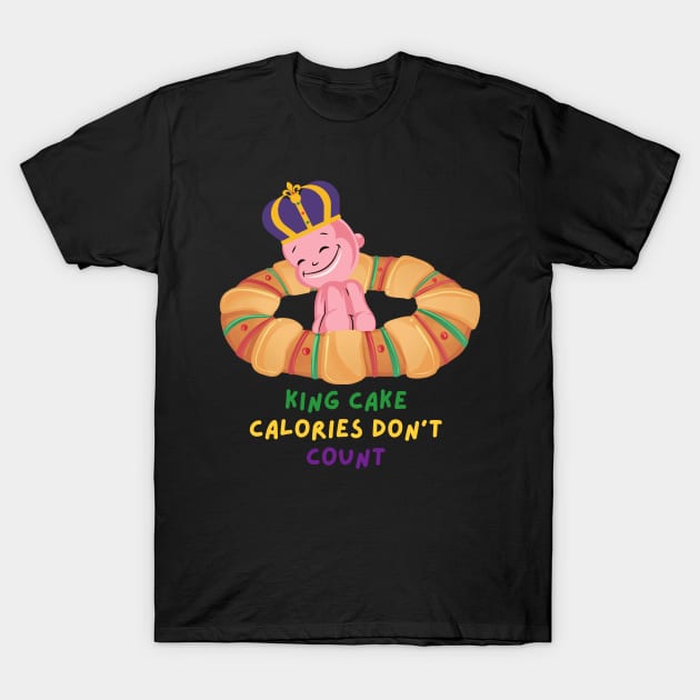 King Cake Calories Don't Count T-Shirt by MacAndMoose